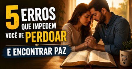 5 Erros Que Impedem Você de Perdoar e Encontrar Paz