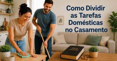 Como Dividir as Tarefas Domésticas no Casamento: Construindo um Lar em Harmonia
